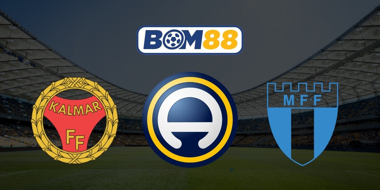 BOM88 Soi kèo Kalmar vs Malmo 00h00 ngày 21/07/2026 - Allsvenskan